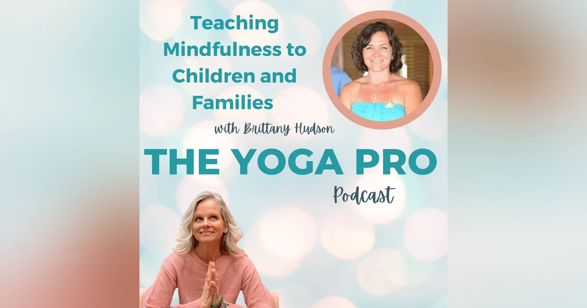 Teaching Mindfulness to Children and Families with Brittany Hudson