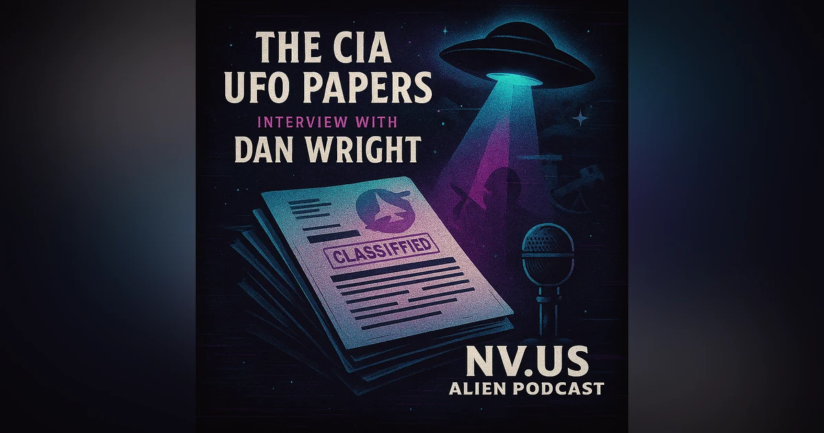 Unlocking the CIA's UFO Files: A Deep Dive with Dan Wright