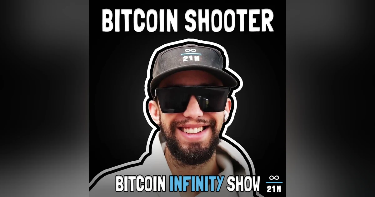 No More Inflation with Bitcoin Shooter - Bitcoin Infinity Show #146