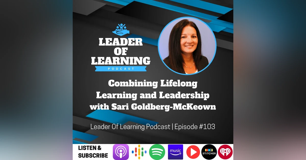 Combining Lifelong Learning and Leadership with Sari Goldberg-McKeown