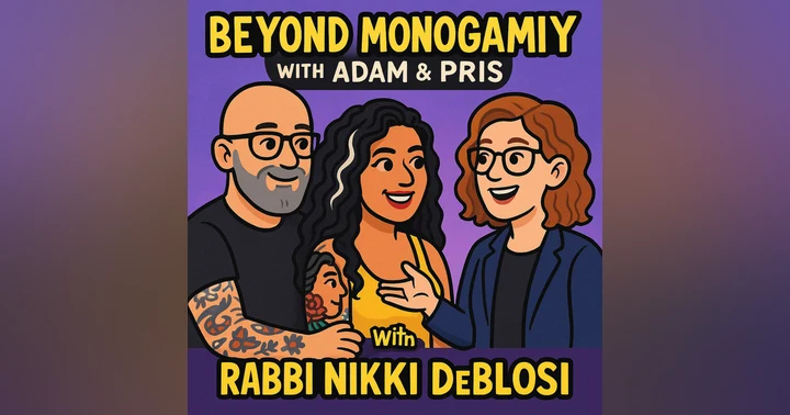 image for Religion Meets Ethical Non-Monogamy | Beyond Monogamy with Adam & Pris & Rabbi Nikki DeBlosi