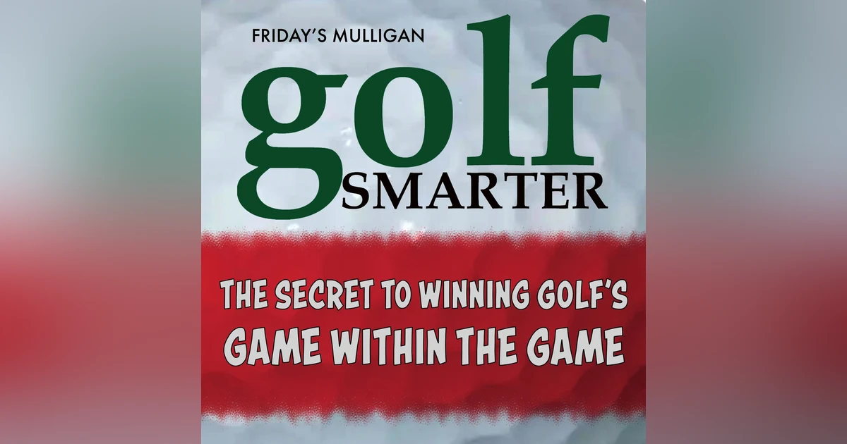 The Secret to Winning Golf’s Game Within the Game, Pt2 with Dr. Joe Parent