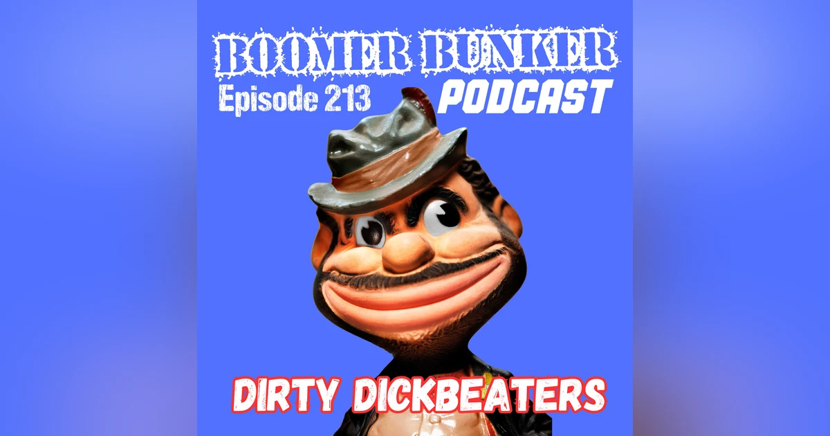 Dirty Dickbeaters | Episode 213