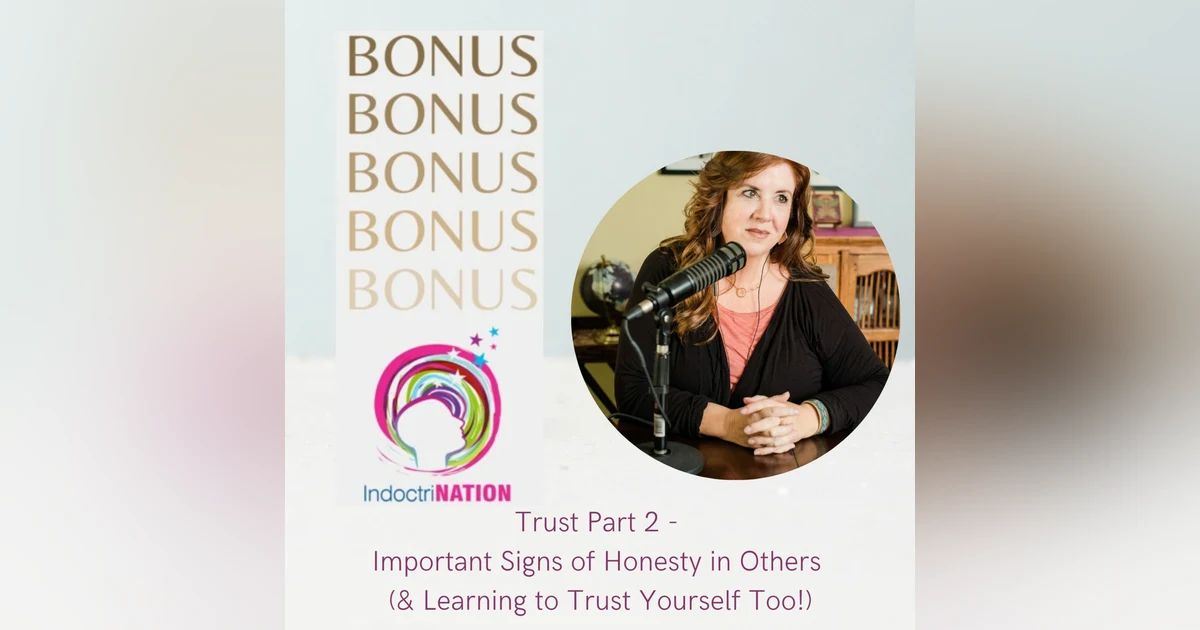 Trust Part 2 - Important Signs of Honesty in Others (& Learning to Trust Yourself too!)