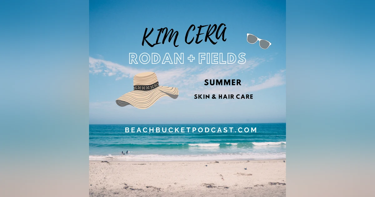 Kim Cera of Rodan + Fields Talks about Summer Hair & Skin Care