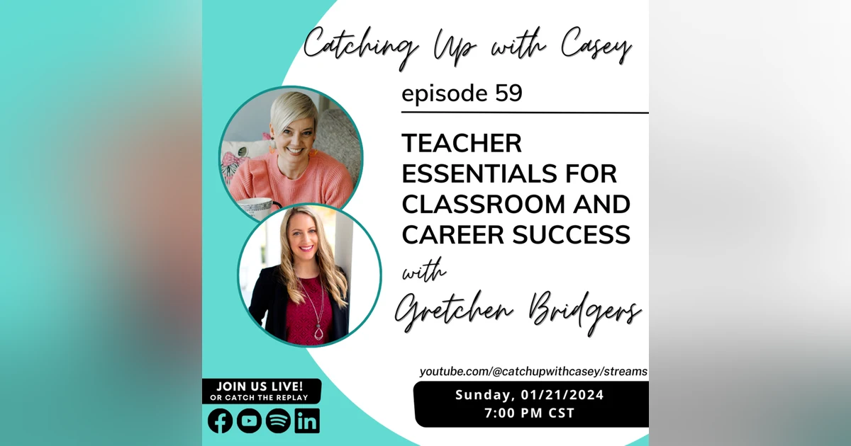 Teacher Essentials for Classroom and Career Success with Gretchen Bridgers