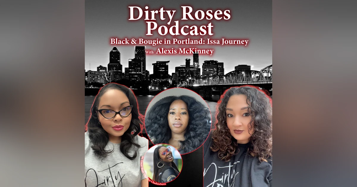 Black & Bougie in Portland: Issa Journey w/ Alexis McKinney