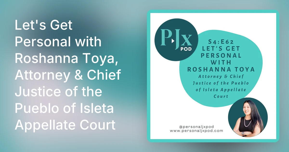 Let's Get Personal with Roshanna Toya, Attorney & Chief Justice