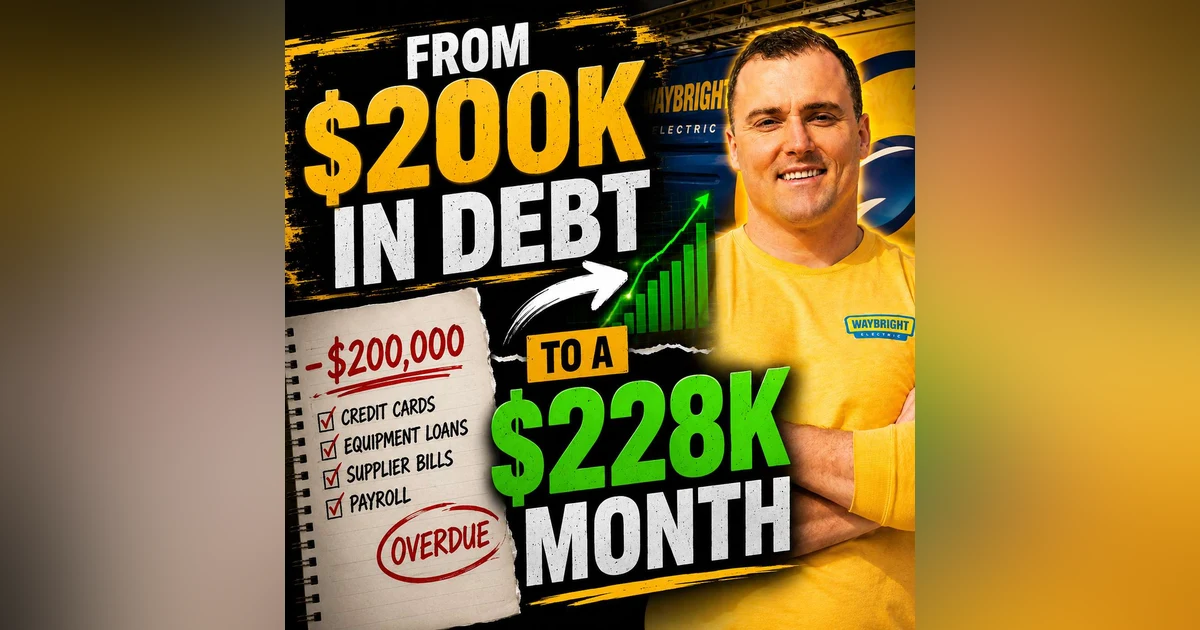 S3 EP40 From $200K in Debt to a $228K Month as an Electrician | James Crews