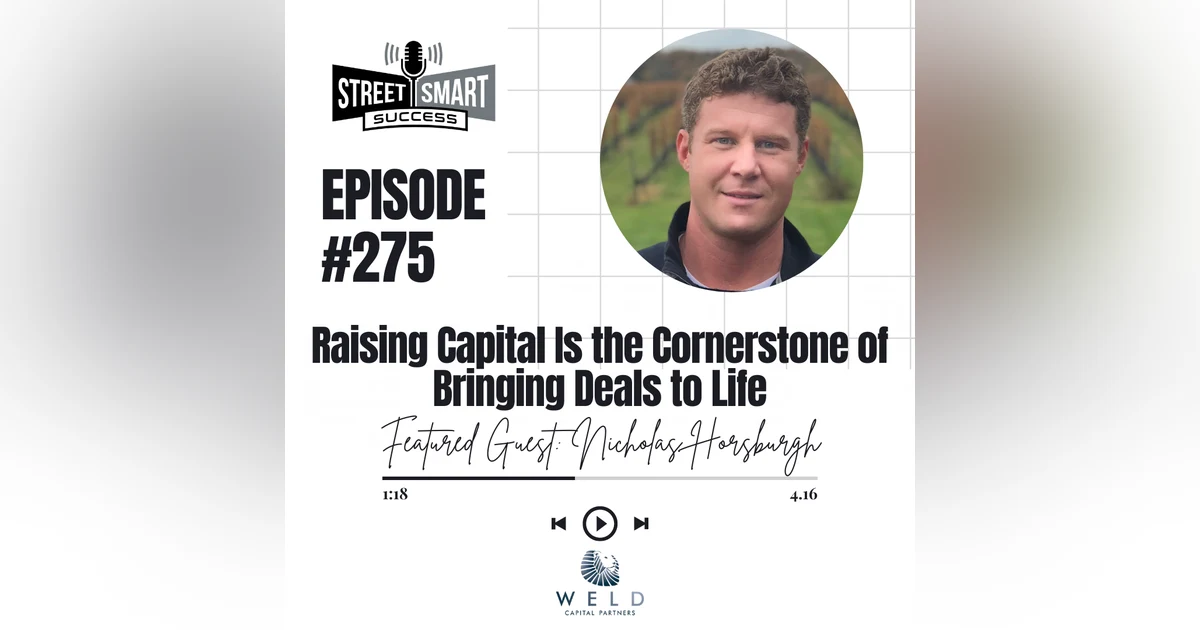 275: Raising Capital Is The Cornerstone Of Bringing Deals To Life