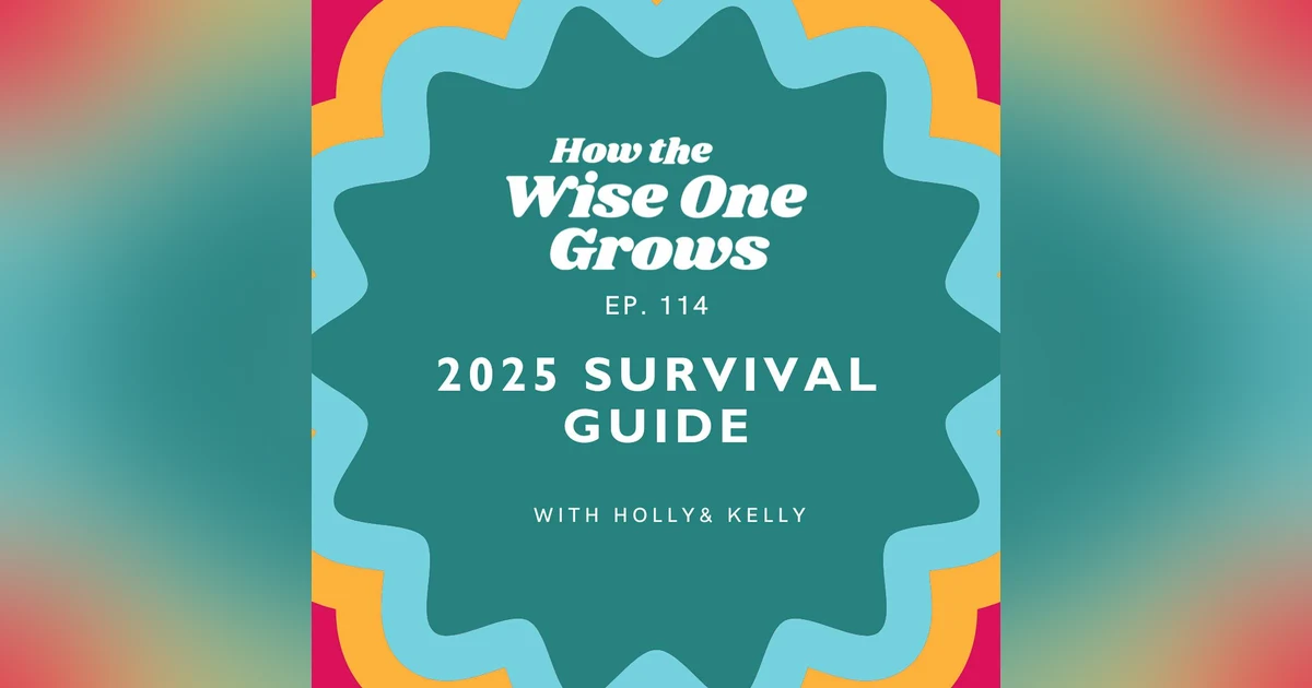 Surviving 2025: Emotional Go-Bags, Evolving Together, and Finding Joy in Challenging Times (114)