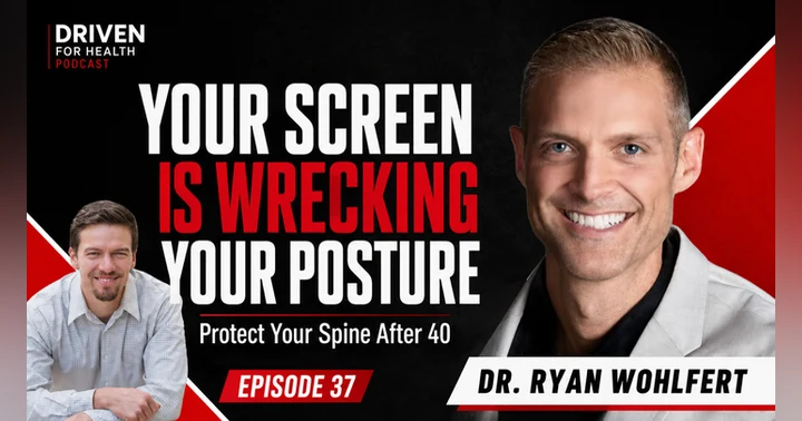 image for How Poor Posture and Screens Destroy Your Spine | Dr. Ryan Wohlfert | Driven For Health Ep. 37