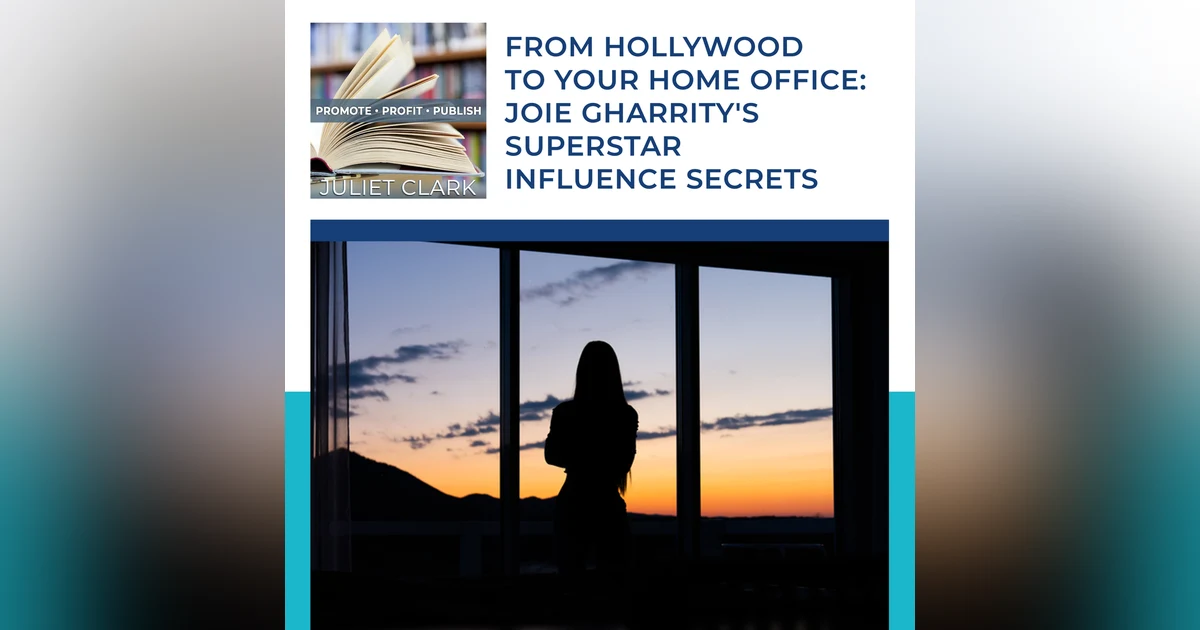 From Hollywood To Your Home Office: Joie Gharrity's Superstar Influence Secrets