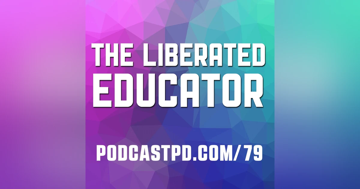 The Liberated Educator - PPD079
