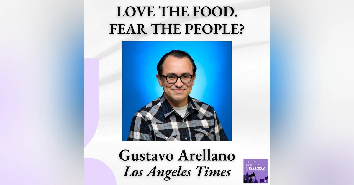 LA Times’ Gustavo Arellano on ICE Raids, Latino Voters, and America’s Breaking Point