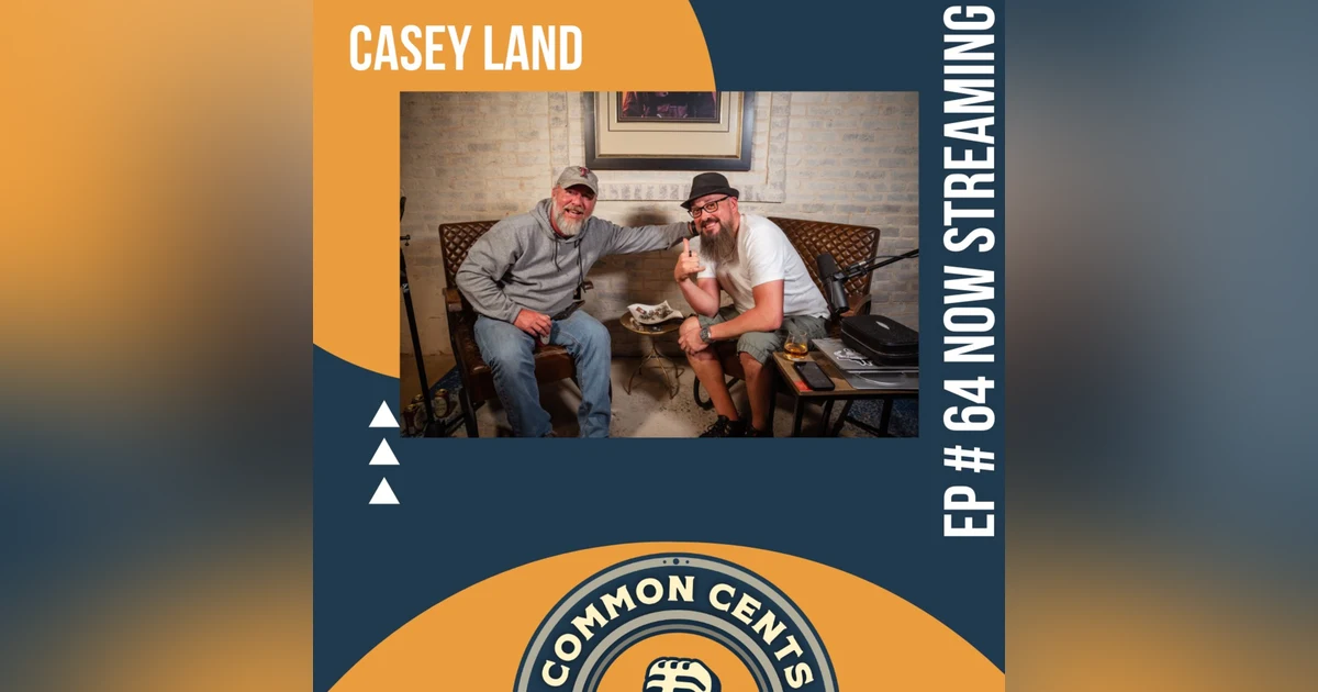 Casey Land on Mastery in Construction Management | Common Cents Podcast
