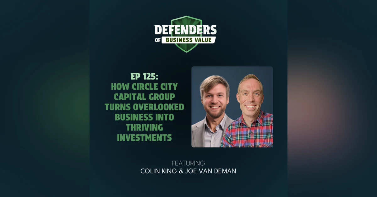 EP 125: How Circle City Capital Group Turns Overlooked Businesses Into Thriving Investments