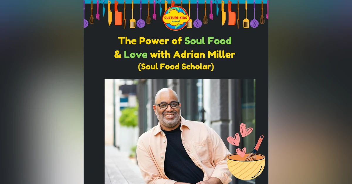 Soul Food & Love: The Power of Community with Adrian Miller (Soul Food Scholar)