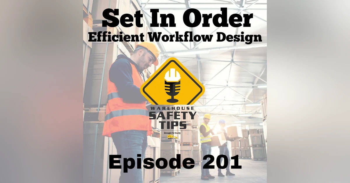 S4 Ep201: Warehouse Safety Tips | Episode 201 | 'Set in Order' and Efficient Workflow Design