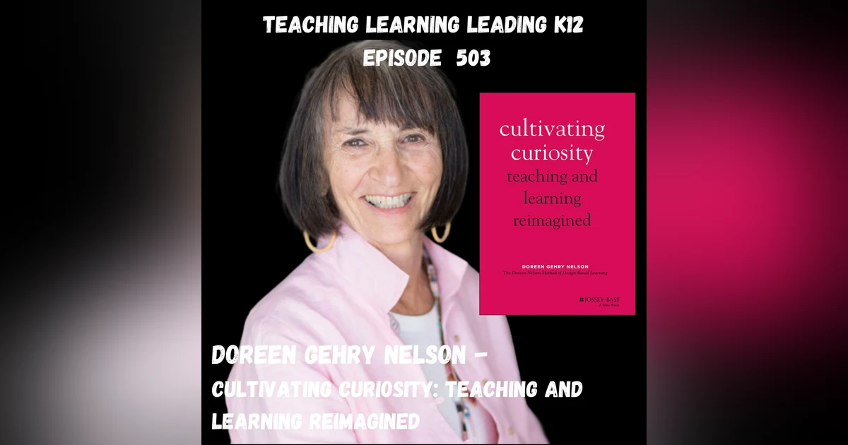 Doreen Gehry Nelson - Cultivating Curiosity: Teaching and Learning Reimagined - 503