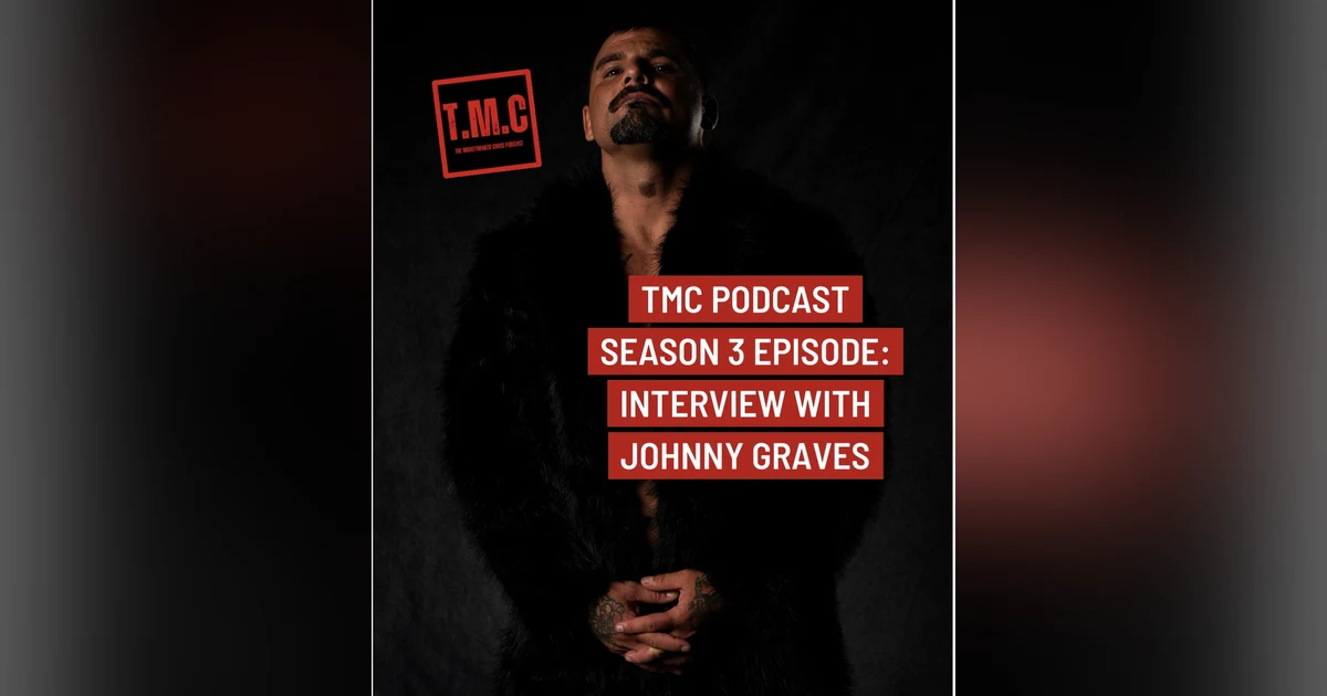 TMC Podcast Season 3 Episode 74. Interview with Johnny Graves
