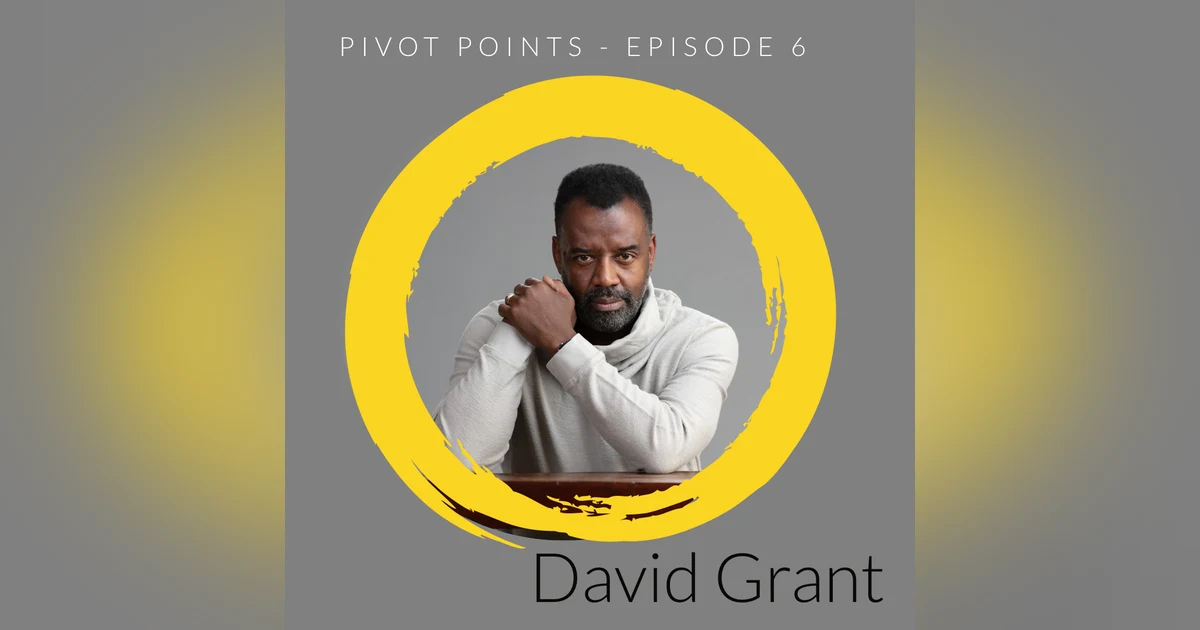 Pivoting through success (with David Grant M.B.E)