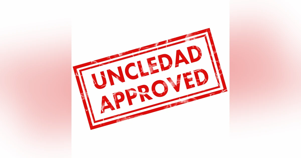 UncleDad Approved Episode 3- Mundo Magazine