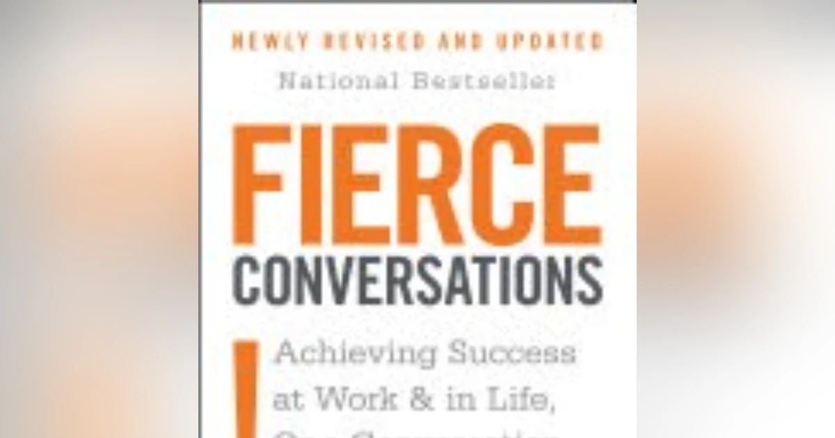 Empowering Dialogue: Unlocking the Potential of Fierce Conversations