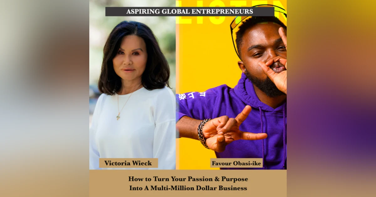 How to Turn Your Passion & Purpose Into A Multi-Million Dollar Business with Victoria Wieck 💰 - 192