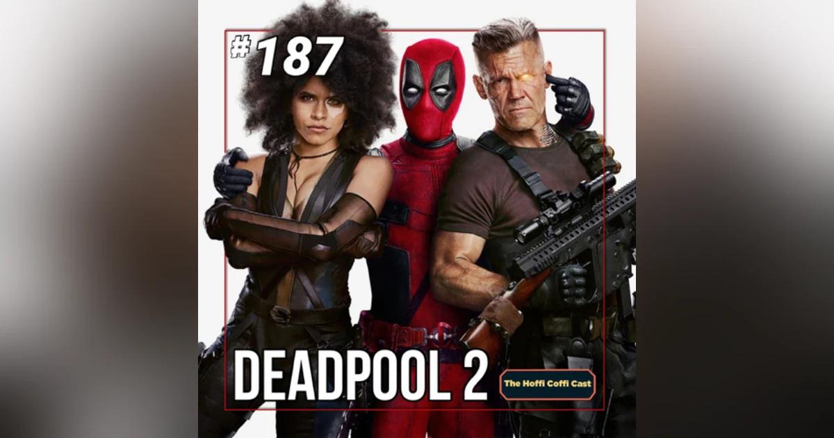 187 - Deadpool 2 (2018)