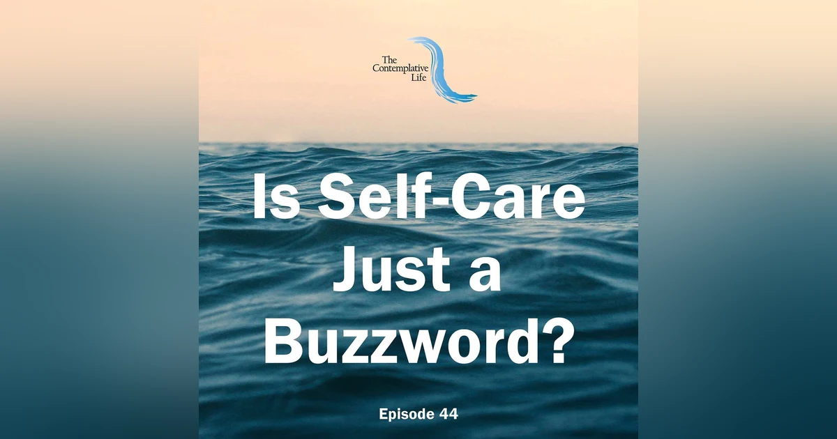 Ep 44 Is Self-Care Just a Buzzword