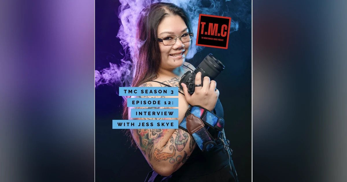 TMC Podcast Season 3 Ep 12. Interview with Jess Skye