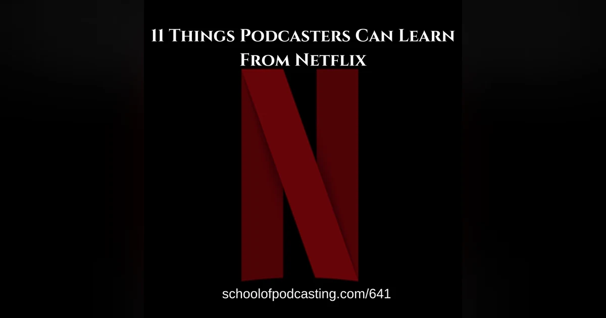 11 Things Podcasters Can Learn From Netflix