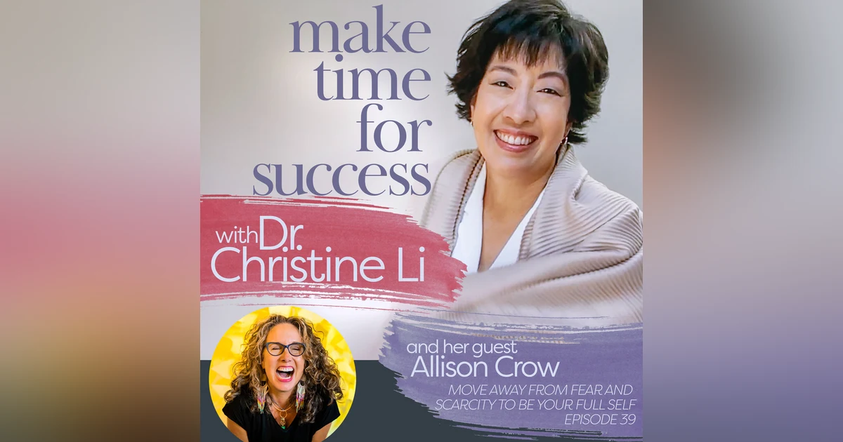 Move Away from Fear and Scarcity to Be Your Full Self with Allison Crow