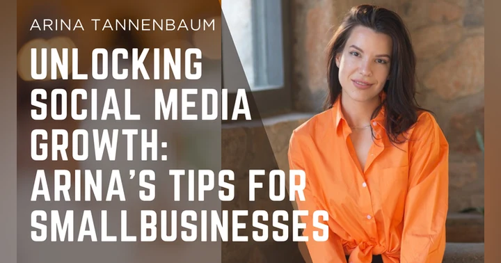 image for Unlocking Social Media Growth: Arina's Tips for Small Businesses