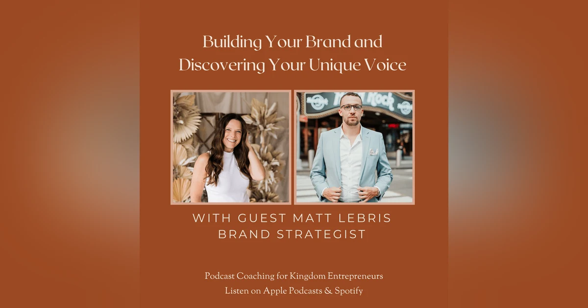 Building Your Brand and Discovering Your Unique Voice as a Podcaster with Matt LeBris [158]