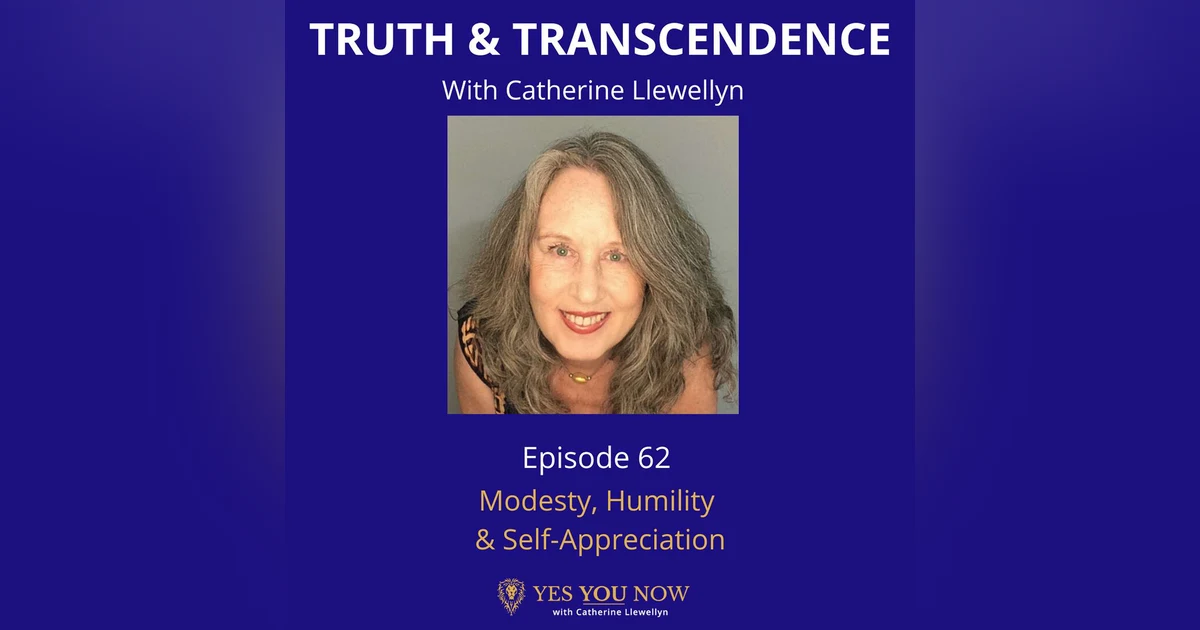 Ep 62: Modesty, Humility & Self-Appreciation