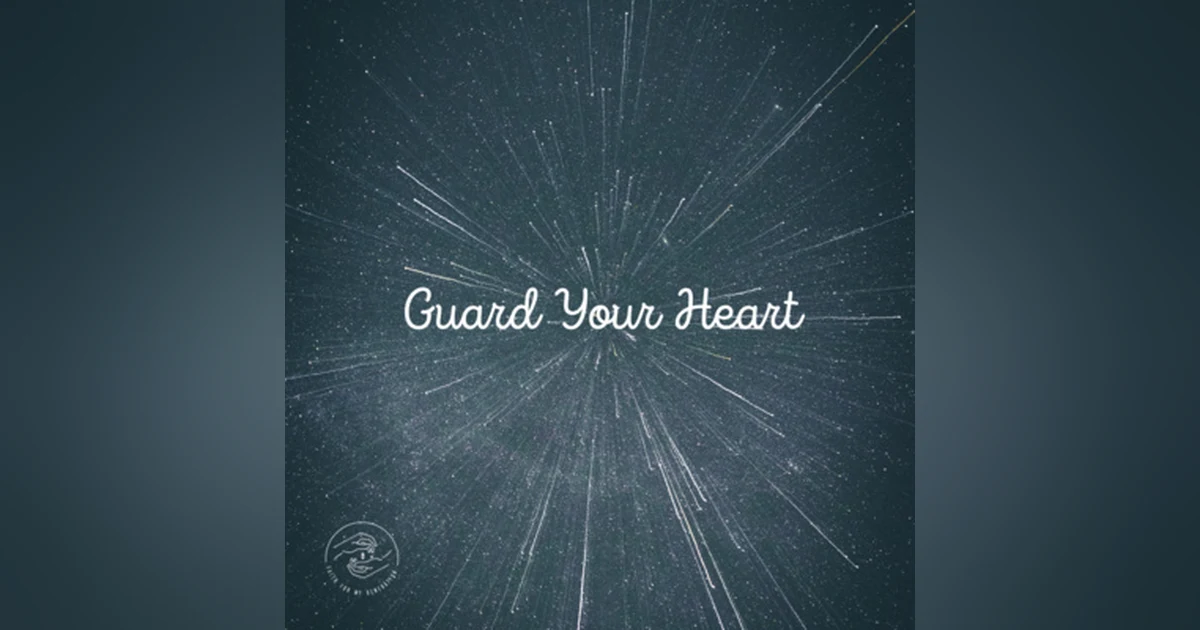 Guard Your Heart!