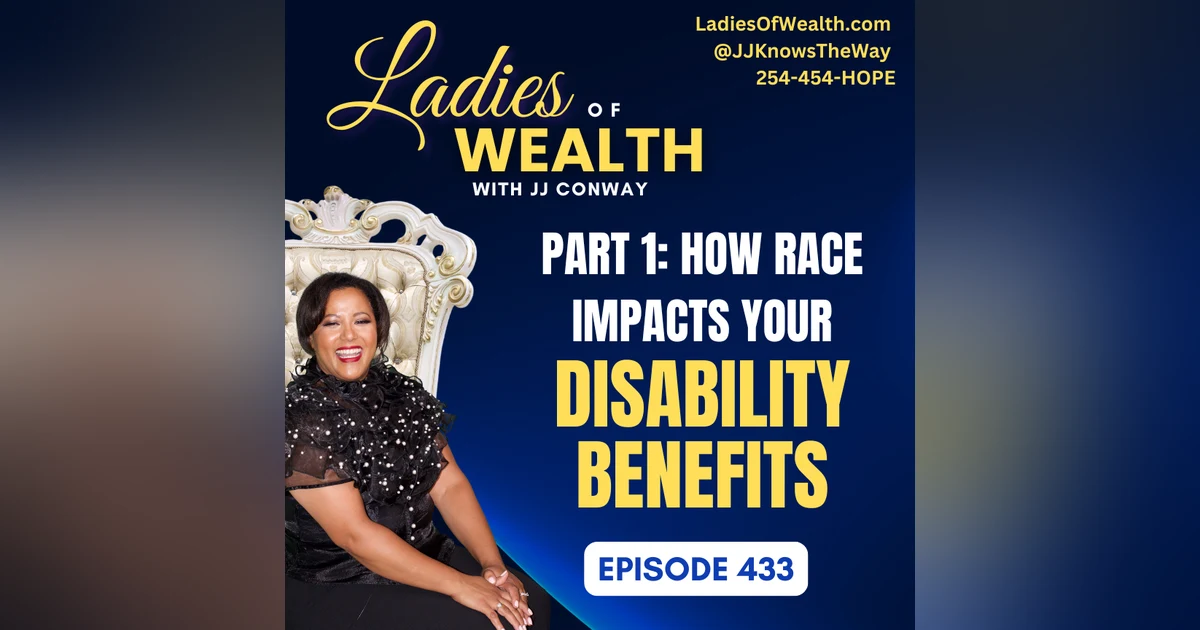 Episode 433: How Race Impacts Your Disability Benefits, Part 1