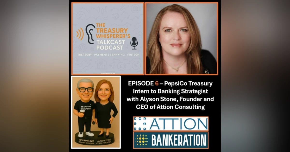 Episode 6 - PepsiCo Treasury Intern to Banking Strategist with Alyson Stone (Attion Consulting)