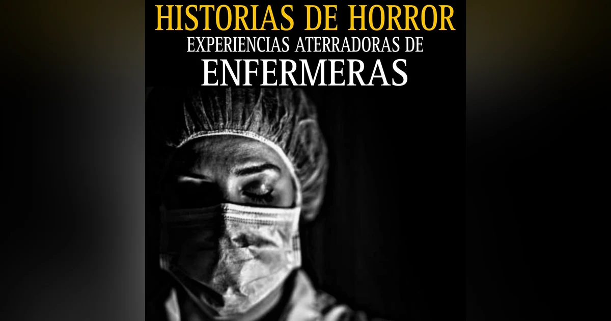 EL DIABLO CAMINABA EN LOS PASILLOS DEL HOSPITAL / RELATOS ATERRADORES DE ENFERMERAS / L.C.E.