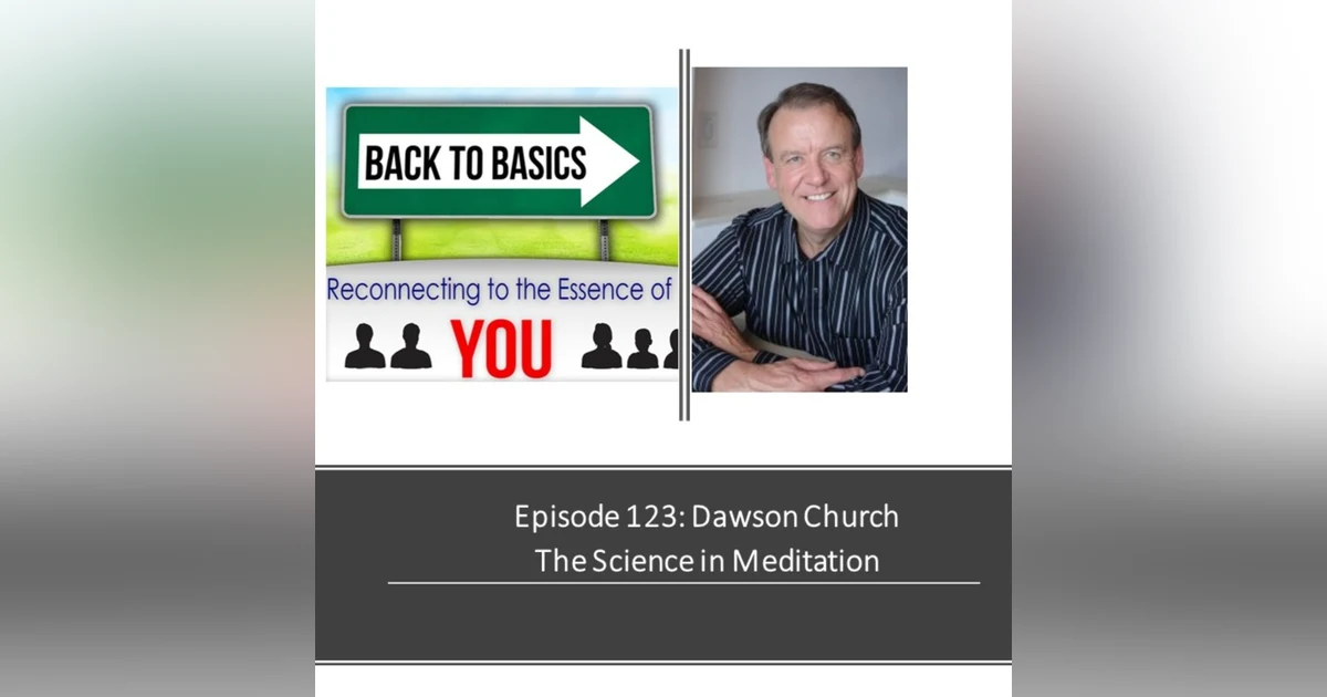 E123: Dawson Church - The Science in Meditation