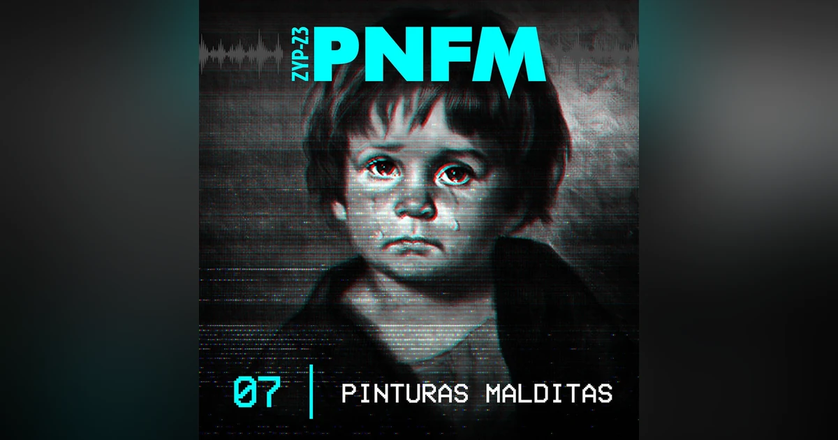 PNFM - EP07 - Pinturas Malditas