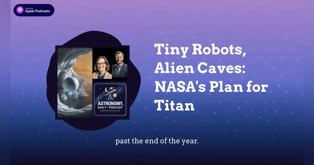 Tiny Robots, Alien Caves: NASA’s Plan for Titan