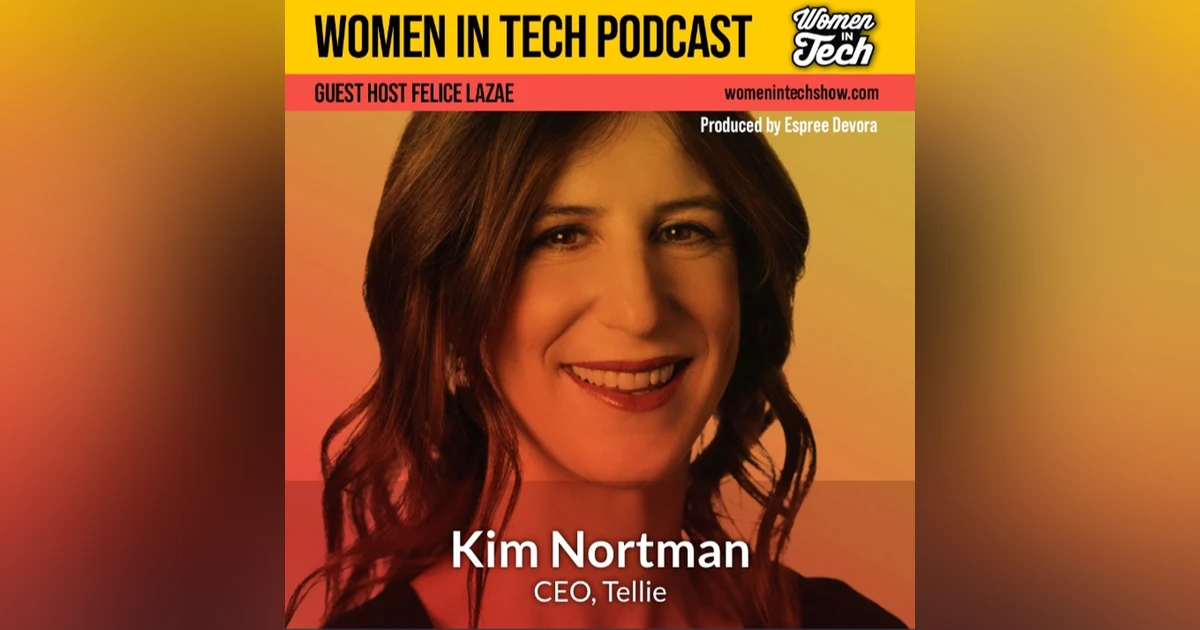 Kim Nortman of Tellie: Turning Followers into True Fans: Women In Tech California