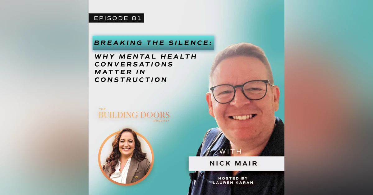 81. Breaking the Silence: Why Mental Health Conversations Matter in Construction with Nick Mair