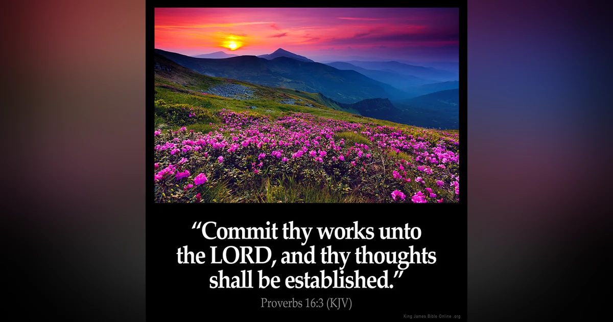 350 - Commit thy works unto the LORD, and thy thoughts shall be established.