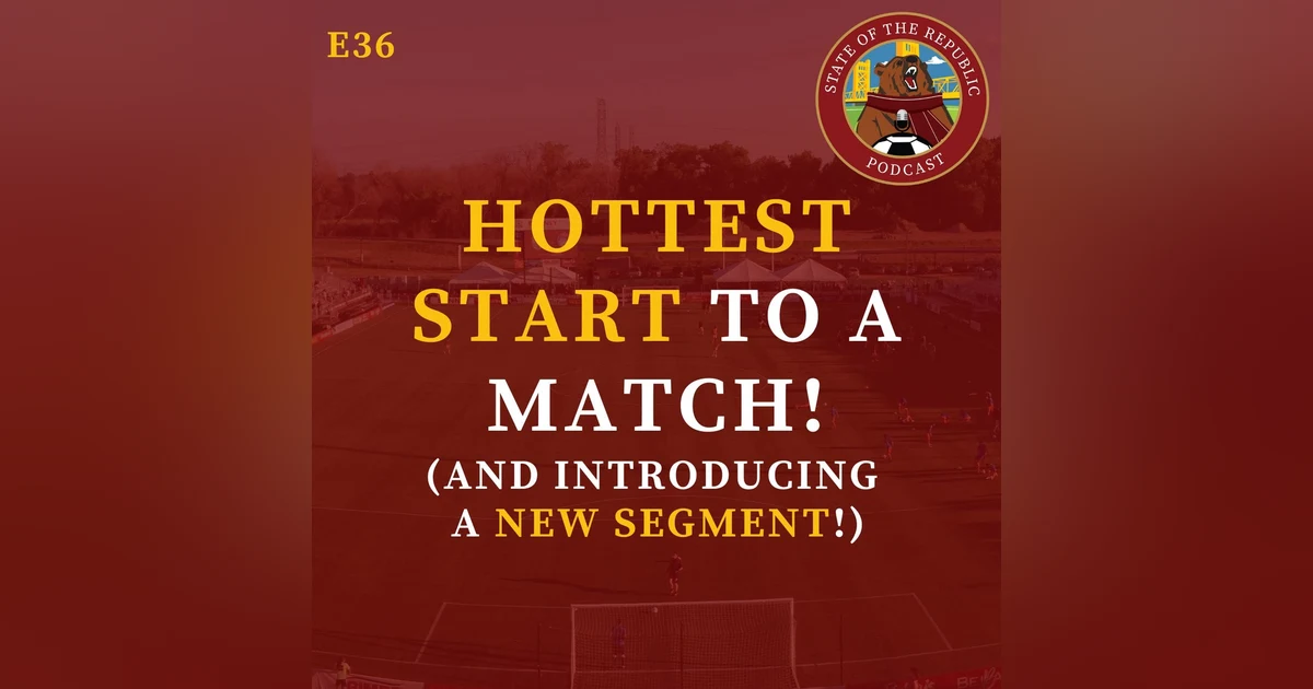 S1E36 - Hottest Start to a Match! (& Introducing a New Segment!)
