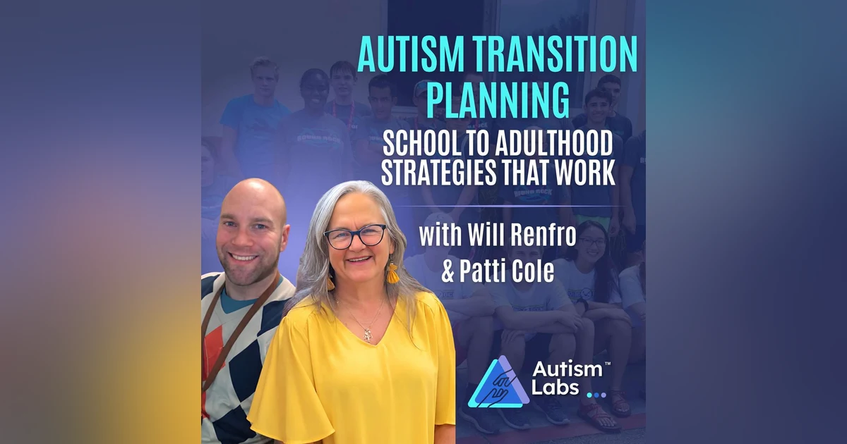 Autism Transition to Adulthood: Mike Carr on Real School to Life Lessons with Will Renfro & Patti Cole