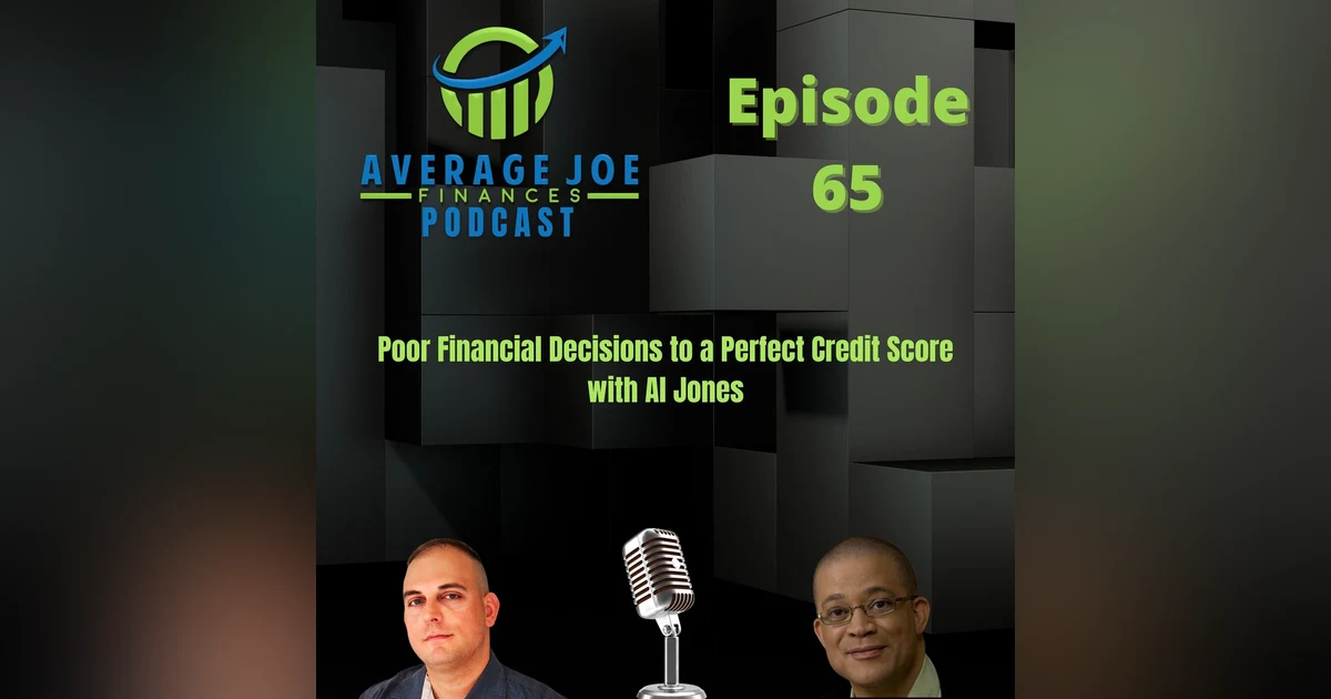 65. Poor Financial Decisions to a Perfect Credit Score with Al Jones